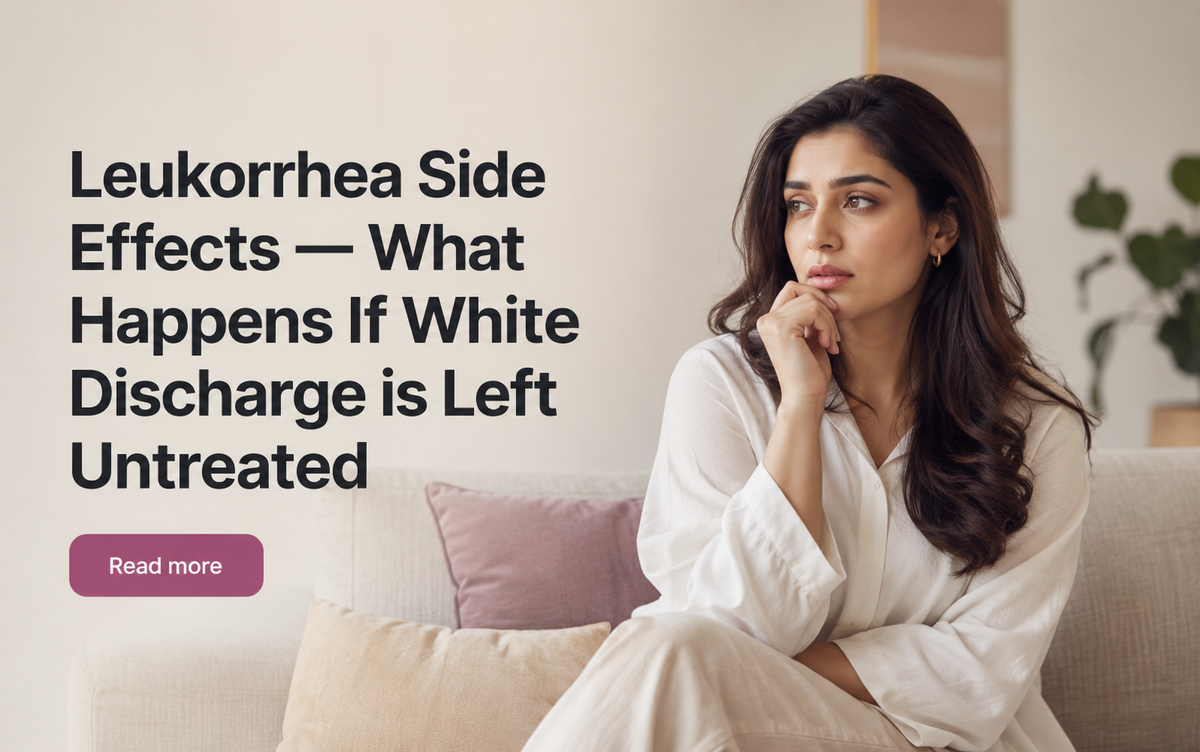 Leukorrhea Side Effects: Is White Discharge Harmful?